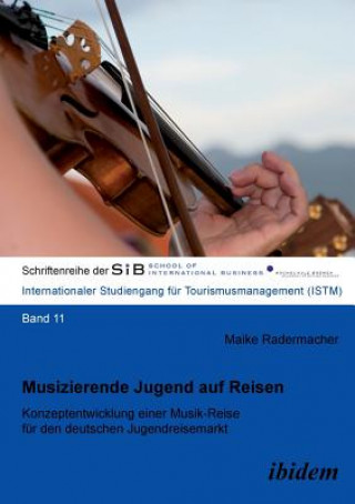 Carte Musizierende Jugend auf Reisen. Konzeptentwicklung einer Musik-Reise f r den deutschen Jugendreisemarkt Maike Radermacher