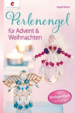 Knjiga Perlenengel für Advent & Weihnachten Ingrid Moras