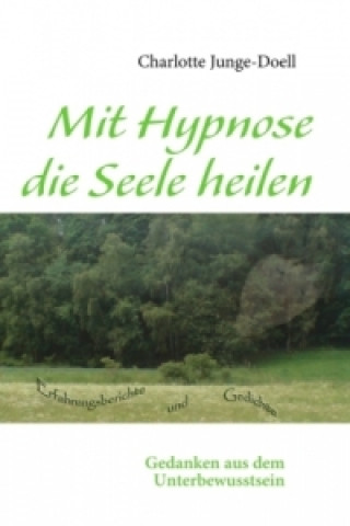Kniha Mit Hypnose die Seele heilen Charlotte Junge-Doell