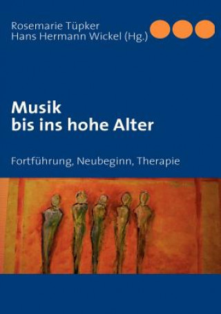 Книга Musik bis ins hohe Alter Rosemarie Tüpker