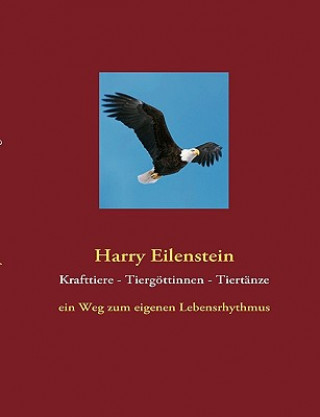 Książka Krafttiere - Tiergottinnen - Tiertanze Harry Eilenstein