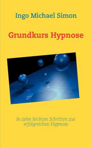Könyv Grundkurs Hypnose Ingo Michael Simon