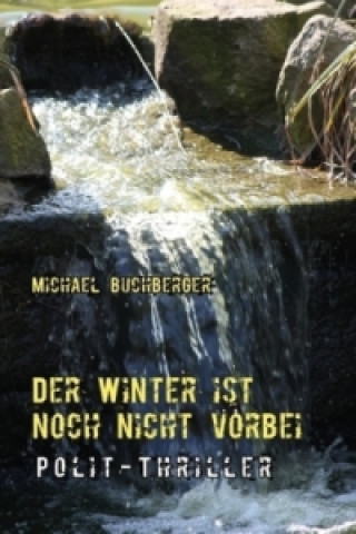 Kniha Der Winter ist noch nicht vorbei Michael Buchberger