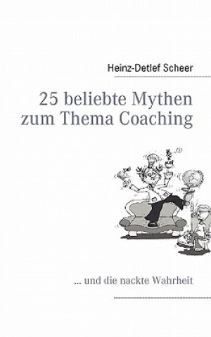 Carte 25 beliebte Mythen zum Thema Coaching Heinz-Detlef Scheer