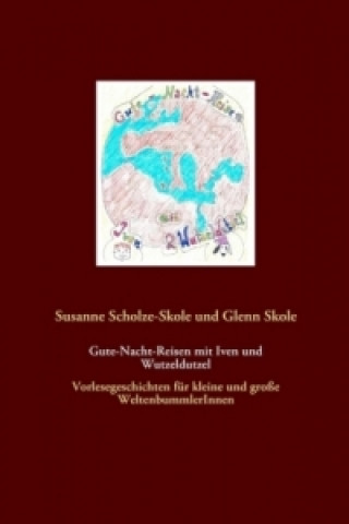 Kniha Gute-Nacht-Reisen mit Iven und Wutzeldutzel Susanne Scholze-Skole