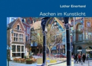Книга Aachen im Kunstlicht Lothar Einerhand
