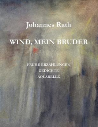 Knjiga Wind, mein Bruder Johannes Rath