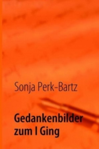 Kniha Gedankenbilder zum I Ging Sonja Perk-Bartz