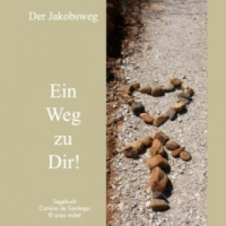 Kniha Der Jakobsweg - Ein Weg zu Dir! Anja Nickel