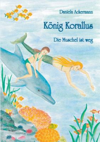 Könyv Koenig Korallus Daniela Ackermann