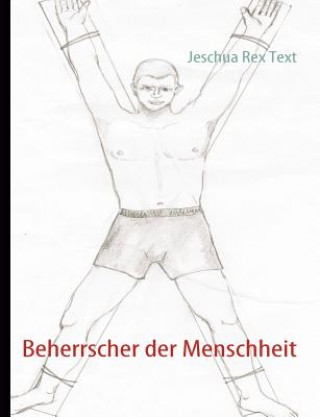 Kniha Beherrscher der Menschheit Jeschua Rex Text