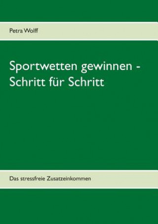 Libro Sportwetten gewinnen - Schritt fur Schritt Petra Wolff