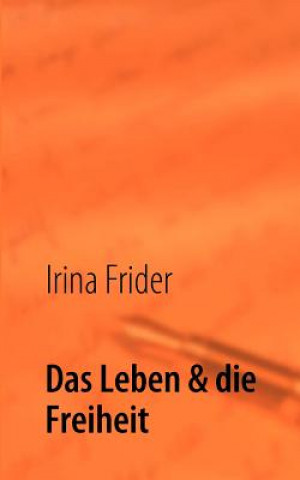 Livre Leben & die Freiheit Irina Frider