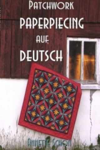 Kniha Patchwork, Paper Piecing auf Deutsch Annette Schon