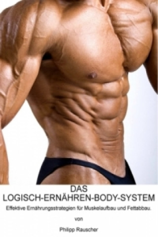 Kniha DAS LOGISCH-ERNÄHREN-BODY-SYSTEM Philipp Rauscher