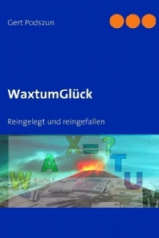 Könyv WaxtumGlück Gert Podszun