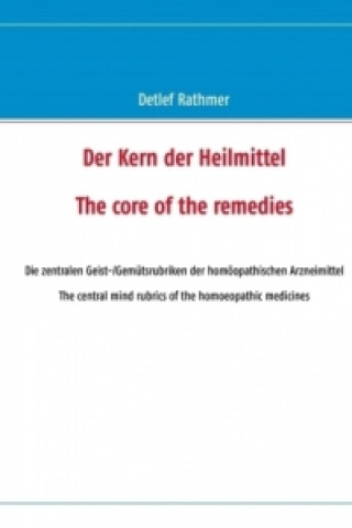 Könyv Der Kern der Heilmittel/The core of the remedies Detlef Rathmer