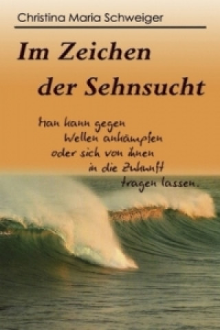 Buch Im Zeichen der Sehnsucht Christina Maria Schweiger