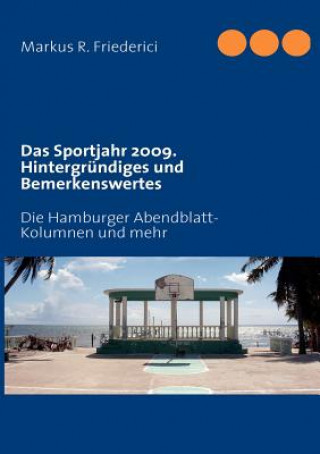 Kniha Sportjahr 2009. Hintergrundiges und Bemerkenswertes Markus R. Friederici