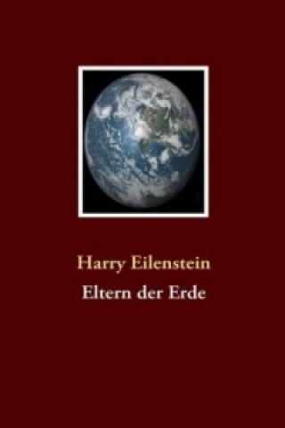 Kniha Eltern der Erde Harry Eilenstein