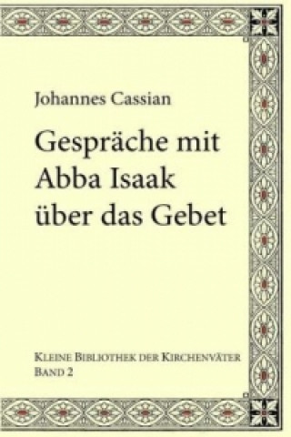 Kniha Gespräche mit Abba Isaak über das Gebet Johannes Cassian