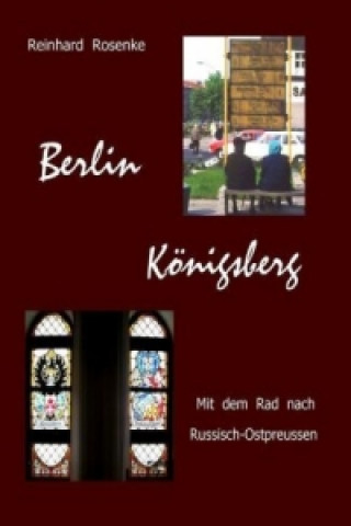 Kniha Berlin - Koenigsberg Reinhard Rosenke