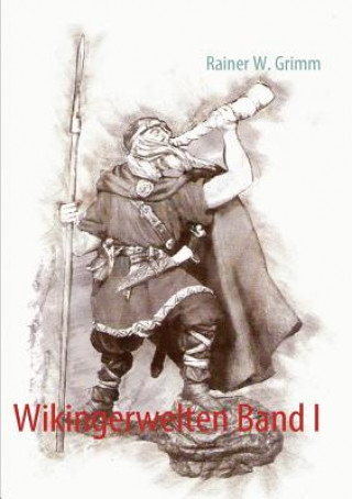 Carte Wikingerwelten Band I Rainer W. Grimm