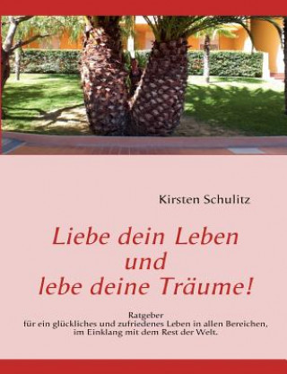 Book Liebe dein Leben und lebe deine Traume! Kirsten Schulitz