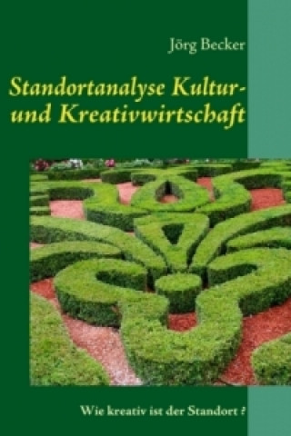 Książka Standortanalyse Kultur- und Kreativwirtschaft Jörg Becker