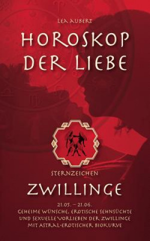 Könyv Horoskop der Liebe - Sternzeichen Zwillinge Lea Aubert