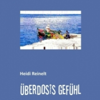 Книга ÜBERDOSIS GEFÜHL Heidi Reinelt