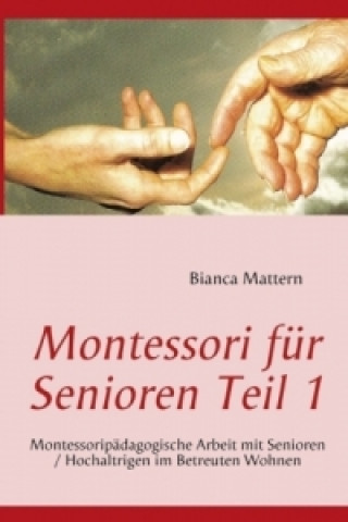 Kniha Montessori für Senioren Teil 1 Bianca Mattern