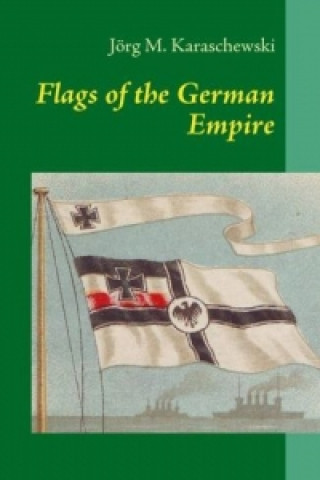 Carte Flags of the German Empire Jörg M. Karaschewski