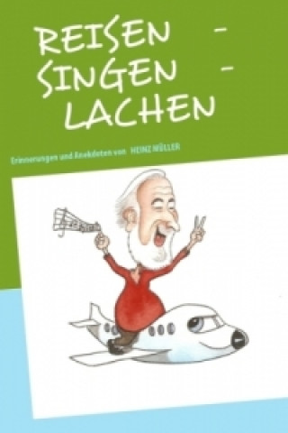 Kniha REISEN   -   SINGEN   -   LACHEN Heinz Müller