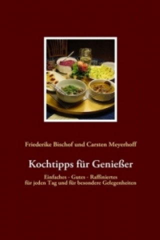 Könyv Kochtipps für Genießer Friederike Bischof