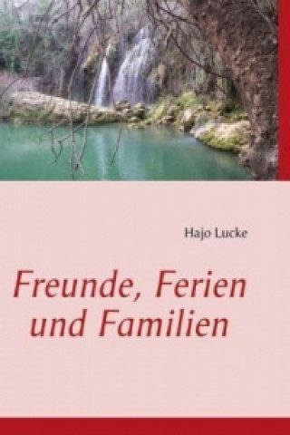 Książka Freunde, Ferien und Familien Hajo Lucke