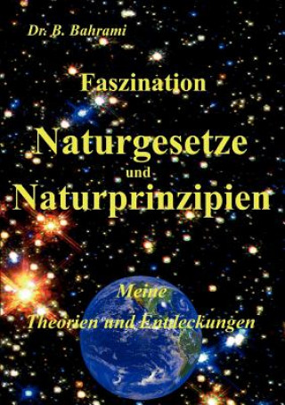 Könyv Faszination Naturgesetze und Naturprinzipien Bahram Bahrami
