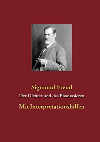 Kniha Dichter und das Phantasieren Sigmund Freud