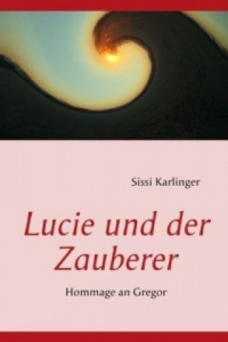 Kniha Lucie und der Zauberer Sissi Karlinger