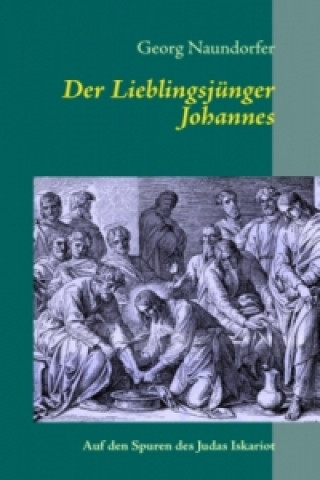 Könyv Der Lieblingsjünger Johannes Georg Naundorfer