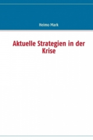 Buch Aktuelle Strategien in der Krise Heimo Mark