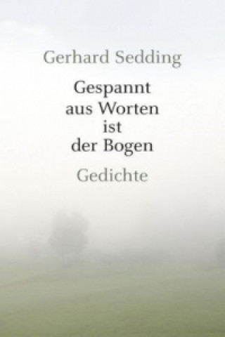 Книга Gespannt aus Worten ist der Bogen Gerhard Sedding