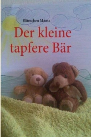 Könyv Der kleine tapfere Bär Blümchen Mama