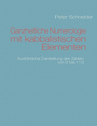 Könyv Ganzheitliche Numerologie mit kabbalistischen Elementen Peter Schneider