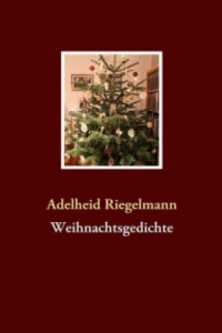 Kniha Weihnachtsgedichte Adelheid Riegelmann