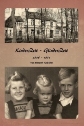 Könyv Kinder Zeit - Glinder Zeit 1936 - 1951 Herbert Fürböter