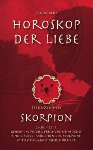 Kniha Horoskop der Liebe - Sternzeichen Skorpion Lea Aubert