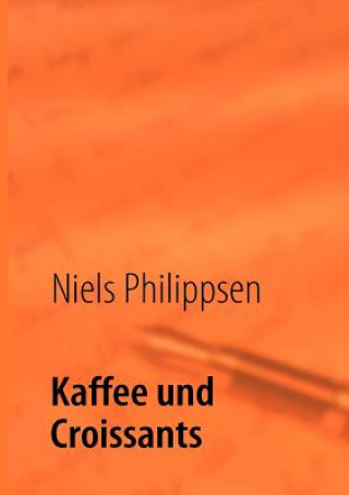 Kniha Kaffee und Croissants Niels Philippsen