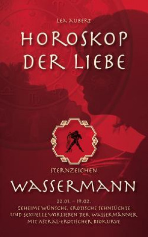 Könyv Horoskop der Liebe - Sternzeichen Wassermann Lea Aubert