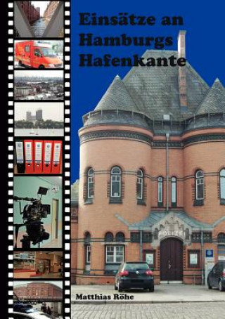Könyv Einsatze an Hamburgs Hafenkante Matthias Röhe